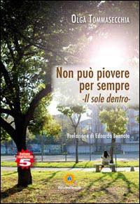 Non può piovere per sempre. Il sole dentro - Olga Tommasecchia - Libro Eracle 2014, I fantastici | Libraccio.it