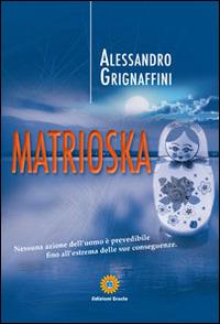 Matrioska - Alessandro Grignaffini - Libro Eracle 2014, Thriller | Libraccio.it