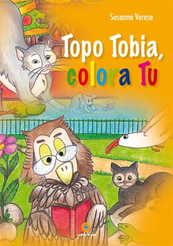 Topo Tobia, colora tu. Ediz. illustrata - Susanna Varese - Libro Eracle 2014, Favole | Libraccio.it