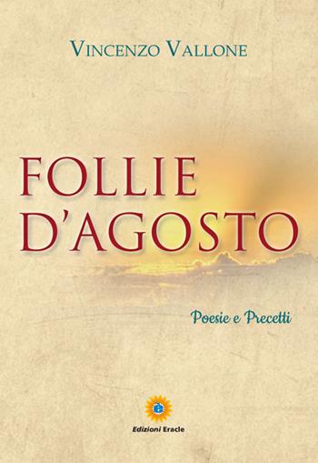 Follie d'agosto - Vincenzo Vallone - Libro Eracle 2015, Poesia | Libraccio.it
