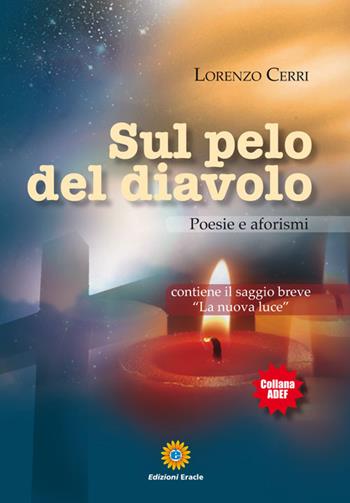 Sul pelo del diavolo. Poesie e aforismi - Lorenzo Cerri - Libro Eracle 2015, Adef | Libraccio.it