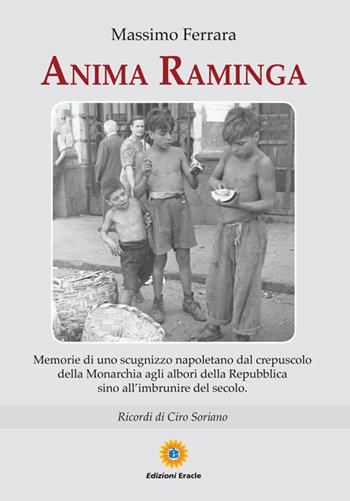 Anima raminga. Memorie di uno scugnizzo napoletano - Massimo Ferrara - Libro Eracle 2015, Narrativa | Libraccio.it