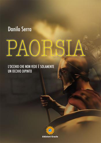Paorsia - Danilo Serra - Libro Eracle 2015, Narrativa | Libraccio.it