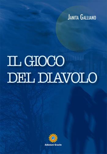 Il gioco del Diavolo - Janita Galliano - Libro Eracle 2015, Narrativa | Libraccio.it