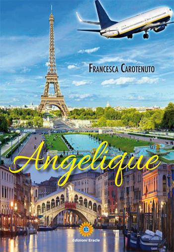 Angelique - Francesca Carotenuto - Libro Eracle 2016, Narrativa | Libraccio.it