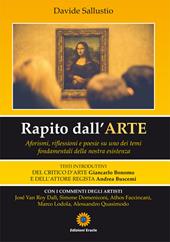 Rapito dall'arte. Aforismi, riflesisoni e poesie su uno dei temi fondamentali della nostra esistenza