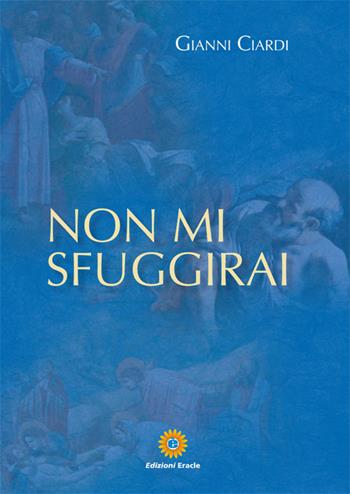 Non mi sfuggirai - Gianni Ciardi - Libro Eracle 2016, Thriller | Libraccio.it
