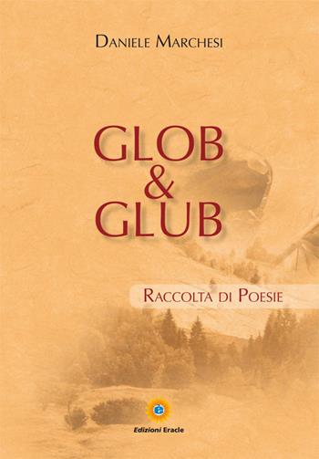 Glob & Glub - Daniele Marchesi - Libro Eracle 2016, Poesia | Libraccio.it