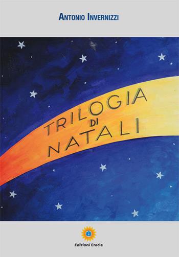 Trilogia di Natali - Antonio Invernizzi - Libro Eracle 2016, Varia | Libraccio.it