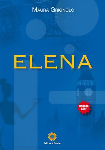 Elena - Maura Grignolo - Libro Eracle 2017, Adef | Libraccio.it