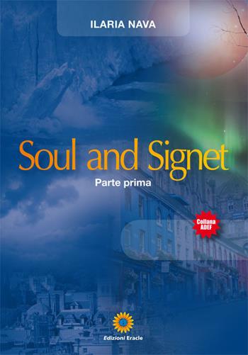 Soul and Signet. Vol. 1 - Ilaria Nava - Libro Eracle 2017, Adef | Libraccio.it
