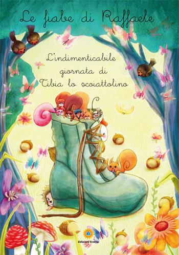 L'indimenticabile giornata di Tibia lo scoiattolino. Le fiabe di Raffaele - Raffaele Esposito - Libro Eracle 2017, Favole | Libraccio.it