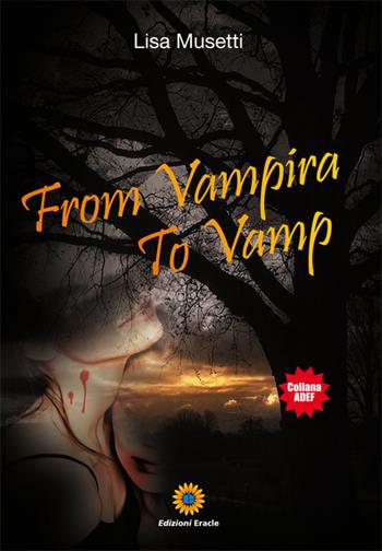 From vampira to vamp - Lisa Musetti - Libro Eracle 2017, Adef | Libraccio.it