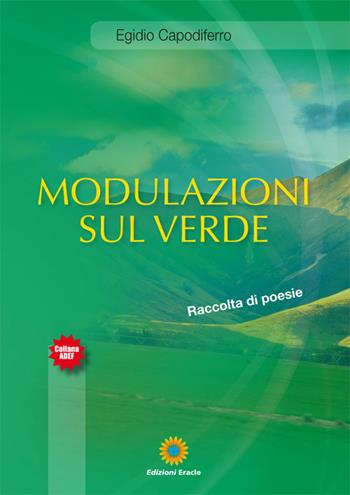 Modulazioni sul verde - Egidio Capodiferro - Libro Eracle 2017, Adef | Libraccio.it