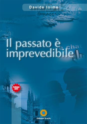 Il passato è imprevedibile - Davide Ioime - Libro Eracle 2017, Adef | Libraccio.it