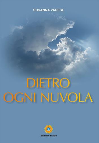 Dietro ogni nuvola - Susanna Varese - Libro Eracle 2017, Racconti | Libraccio.it