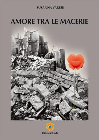 Amore tra le macerie - Susanna Varese - Libro Eracle 2018, Varia | Libraccio.it