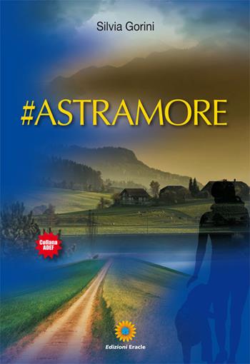 #astramore - Silvia Gorini - Libro Eracle 2018, Adef | Libraccio.it
