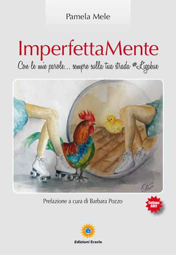 ImperfettaMente. Con le mie parole... sempre sulla tua strada #Ligabue - Pamela Mele - Libro Eracle 2018, Adef | Libraccio.it
