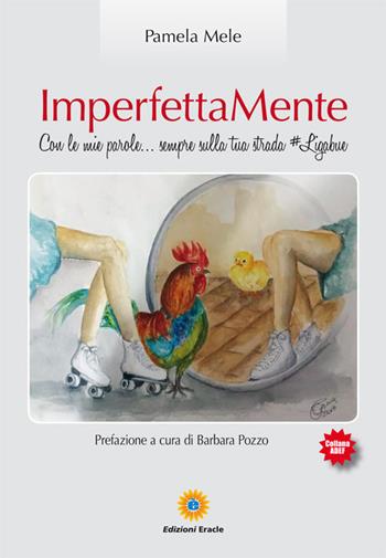 ImperfettaMente. Con le mie parole... sempre sulla tua strada #Ligabue - Pamela Mele - Libro Eracle 2018, Adef | Libraccio.it