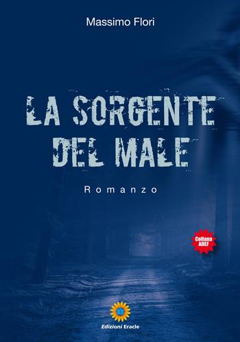 La sorgente del male - Massimo Flori - Libro Eracle 2019, Adef | Libraccio.it