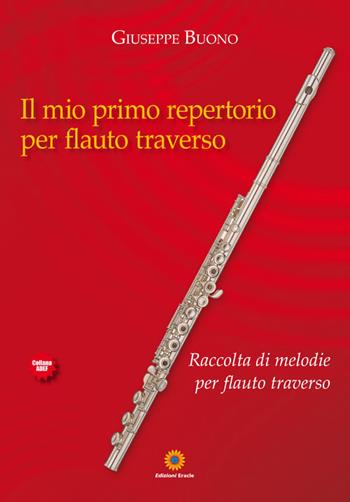 Il mio primo repertorio per flauto traverso. Raccolta di melodie per flauto traverso - Giuseppe Buono - Libro Eracle 2019, Adef | Libraccio.it