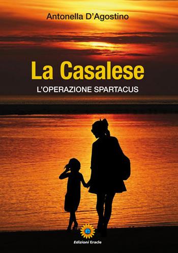 La casalese. L'operazione spartacus - Antonella D'Agostino - Libro Eracle 2019, Adef | Libraccio.it