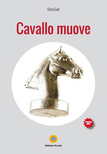 Cavallo muove - SteGat - Libro Eracle 2019, Adef | Libraccio.it