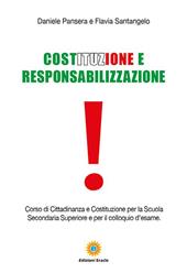 Costituzione e responsabilizzazione. Corso di cittadinanza e Costituzione per la Scuola secondaria superiore e per il colloquio d'esame