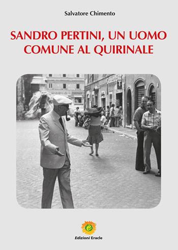 Sandro Pertini, un uomo comune al Quirinale - Salvatore Chimento - Libro Eracle 2020, L' Arca | Libraccio.it