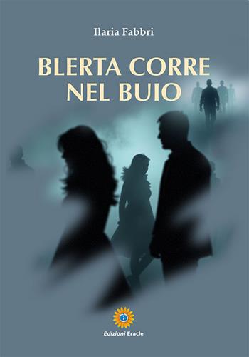 Blerta corre nel buio - Ilaria Fabbri - Libro Eracle 2025, Editoria in libertà | Libraccio.it