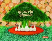 La carota gigante. Ediz. illustrata