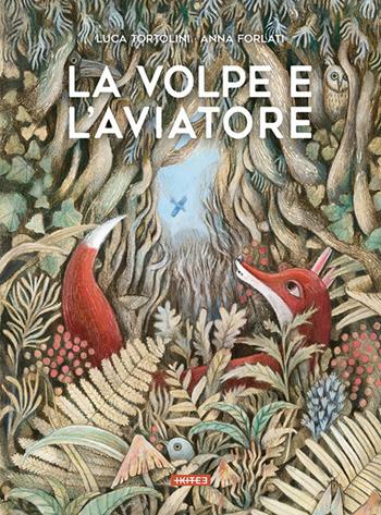 La volpe e l'aviatore. Ediz. illustrata - Luca Tortolini - Libro Kite 2017, Albi illustrati | Libraccio.it