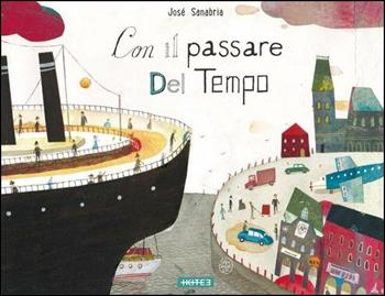 Con il passare del tempo - José Sanabria - Libro Kite 2016 | Libraccio.it