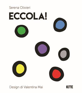 Eccola! Ediz. illustrata - Serena Olivieri - Libro Kite 2016 | Libraccio.it