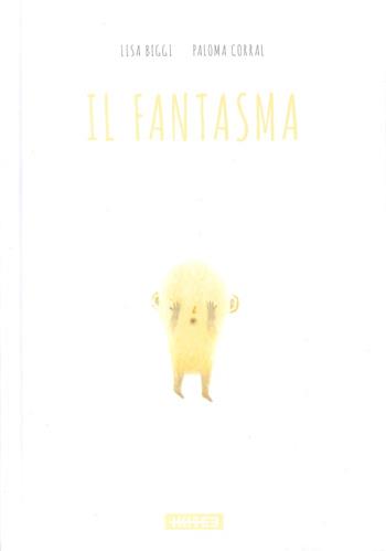 Il fantasma. Ediz. illustrata - Lisa Biggi, Paloma Corral - Libro Kite 2016, Albi illustrati | Libraccio.it