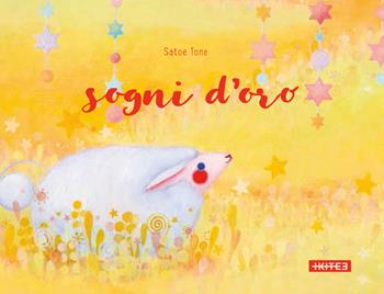 Sogni d'oro. Ediz. a colori - Satoe Tone - Libro Kite 2017, Albi illustrati | Libraccio.it