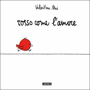 Rosso come l'amore - Valentina Mai - Libro Kite 2018, Albi illustrati | Libraccio.it