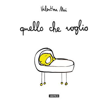 Quello che voglio - Valentina Mai - Libro Kite 2018, Albi illustrati | Libraccio.it
