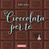 Cioccolata per te