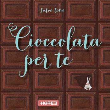 Cioccolata per te - Satoe Tone - Libro Kite 2018 | Libraccio.it