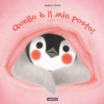 Quello è il mio posto! - Satoe Tone - Libro Kite 2018, Albi illustrati | Libraccio.it