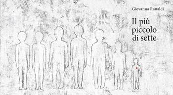 Il più piccolo di sette - Giovanna Ranaldi - Libro Kite 2018 | Libraccio.it