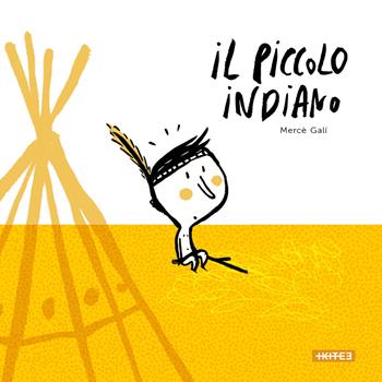 Il piccolo indiano. Ediz. illustrata - Mercè Galí - Libro Kite 2021, Albi illustrati | Libraccio.it