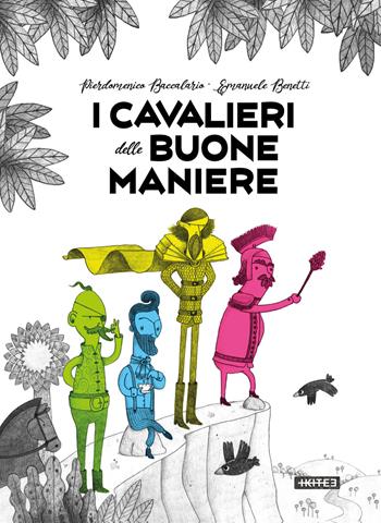 I cavalieri delle buone maniere. Ediz. a colori - Pierdomenico Baccalario - Libro Kite 2021, Albi illustrati | Libraccio.it