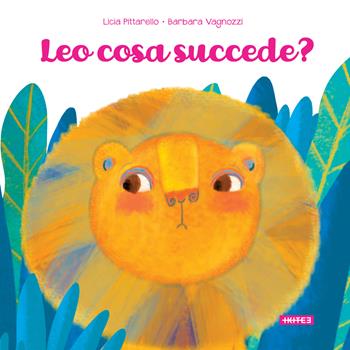 Leo cosa succede? Ediz. illustrata - Licia Pittarello, Barbara Vagnozzi - Libro Kite 2022 | Libraccio.it