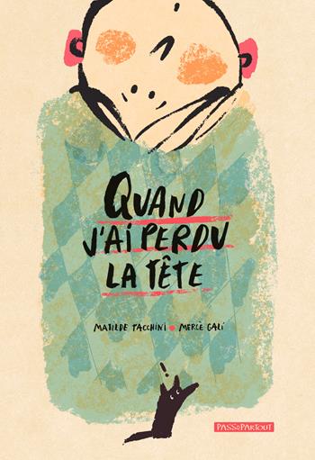 Quand j'ai perdu la tête - Matilde Tacchini - Libro Kite 2024, Passepartout | Libraccio.it