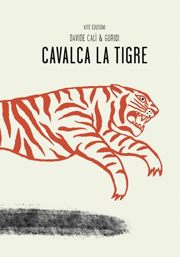 Cavalca la tigre - Davide Calì, Raúl Guridi Nieto - Libro Kite 2024, Le voci | Libraccio.it