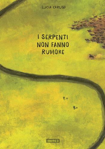 I serpenti non fanno rumore. Ediz. a colori - Lucia Carlini - Libro Kite 2024, Albi illustrati | Libraccio.it