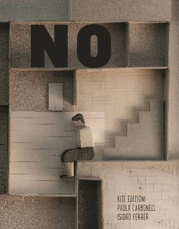 No - Laura Carbonell, Isidro Ferrer - Libro Kite 2026, Le voci | Libraccio.it